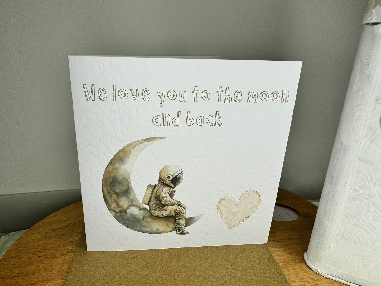 Handcrafted "WE LOVE YOU TO THE MOON AND BACK" card