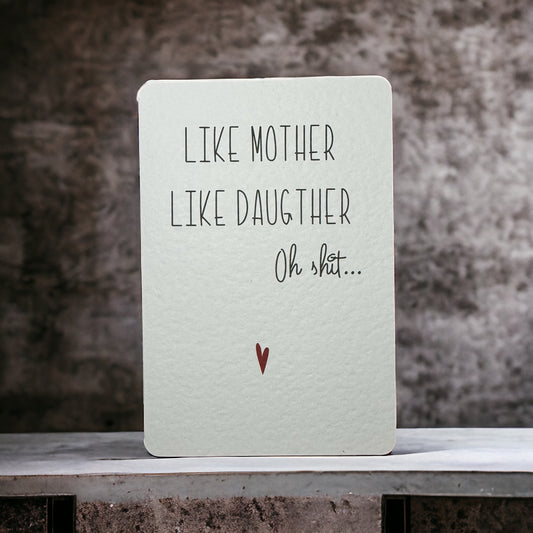 Handcrafted 'LIKE MOTHER LIKE DAUGHTER Oh shit...' card