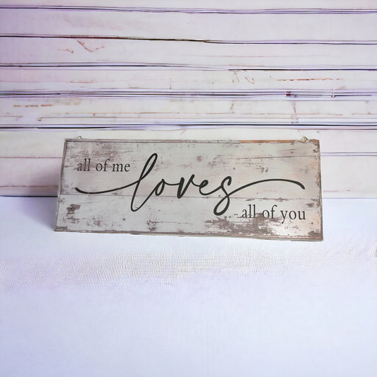 ALL OF ME LOVES ALL OF YOU wooden wall hanging sign